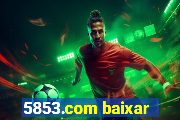 5853.com baixar